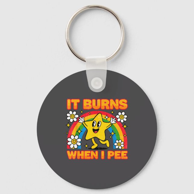 It Burns When I Pee Y2k Ironic Sarcastic Saying Em Keychain (Front)