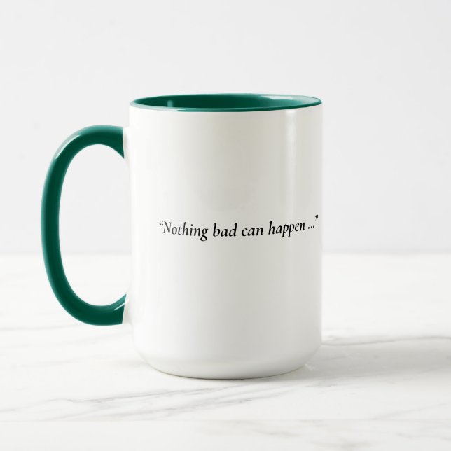 It Can Only Good Happen Mug (Left)