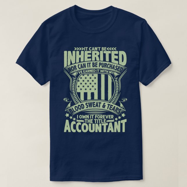 It Canx27t Be Inherited Accountant T-Shirt (Design Front)