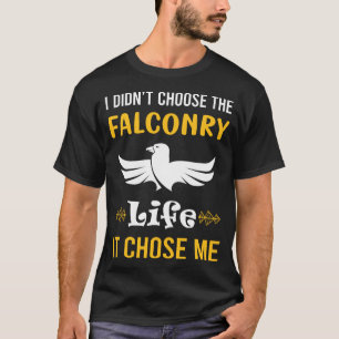 It Chose Me Falconry Falconer T-Shirt