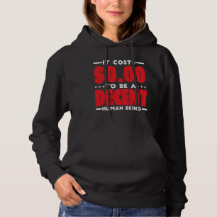 It Costs $0.00 To Be A Decent Human Being Kindness Hoodie