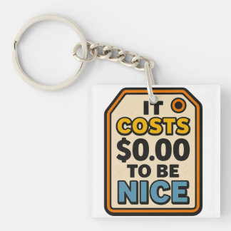 It Costs $0.00 to Be Nice – Bold Typography  Keychain