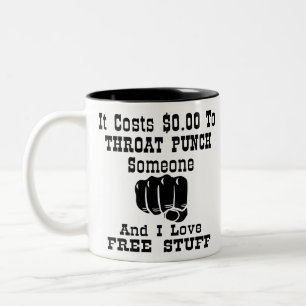 It Costs $0 To Throat Punch Someone And I Love Fre Two-Tone Coffee Mug