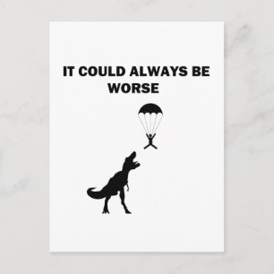 It Could Always Be Worse Postcard