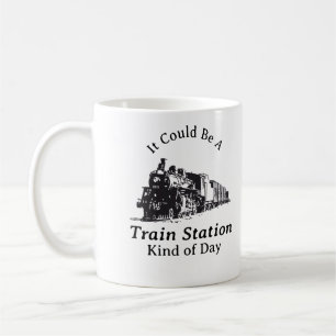 It Could Be A Train Station Kind of Day Mug