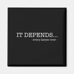 It depends every lawyer ever funny law student  magnet