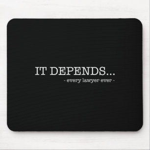 It depends every lawyer ever funny law student  mouse pad