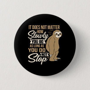 It Does Not How Slow You Go Funny Quote Sloth Day 2 Inch Round Button