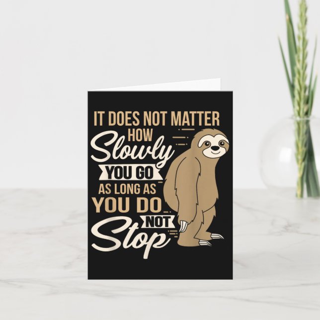 It Does Not How Slow You Go Funny Quote Sloth Day  Card (Front)