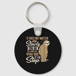 It Does Not How Slow You Go Funny Quote Sloth Day Keychain