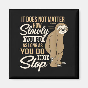 It Does Not How Slow You Go Funny Quote Sloth Day Magnet