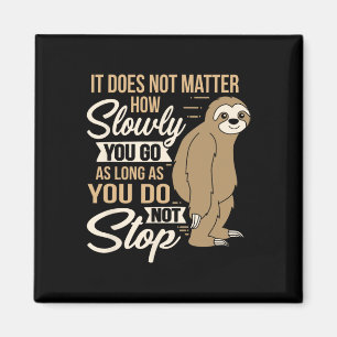 It Does Not How Slow You Go Funny Quote Sloth Day  Magnet