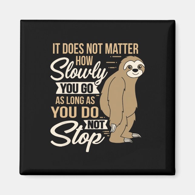 It Does Not How Slow You Go Funny Quote Sloth Day  Magnet (Front)