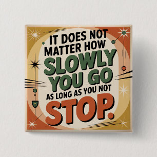 It Does Not Matter How Slowly 2 Inch Square Button