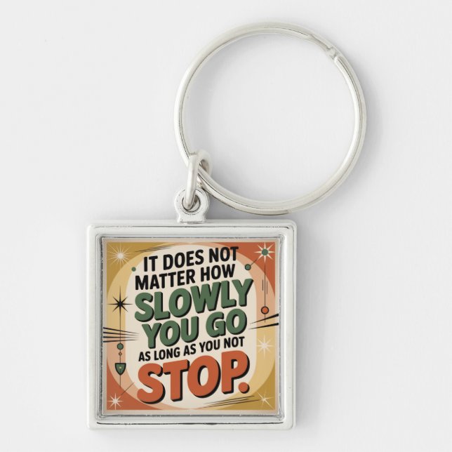 It Does Not Matter How Slowly Keychain (Front)