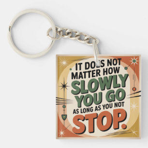 It Does Not Matter How Slowly Keychain