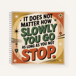 It Does Not Matter How Slowly Notebook