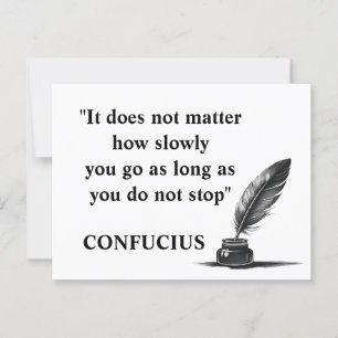 "It does not matter how slowly you go Confucius  Postcard