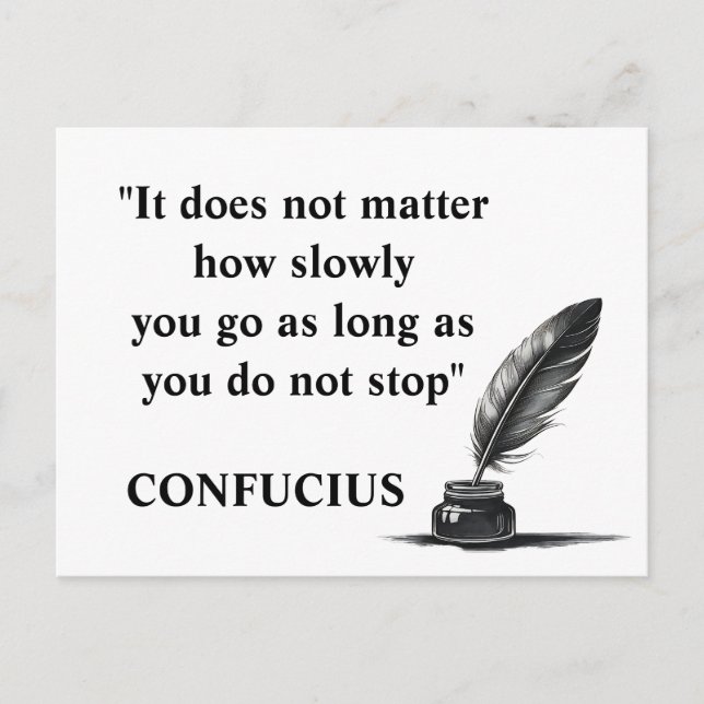 "It does not matter how slowly you go Confucius  Postcard (Front)