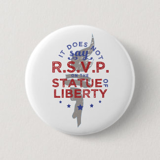 It Does Not Say RSVP on the Statue of Liberty 2 Inch Round Button