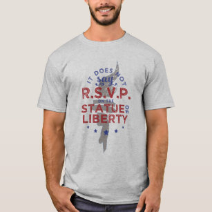 It Does Not Say RSVP on the Statue of Liberty T-Shirt