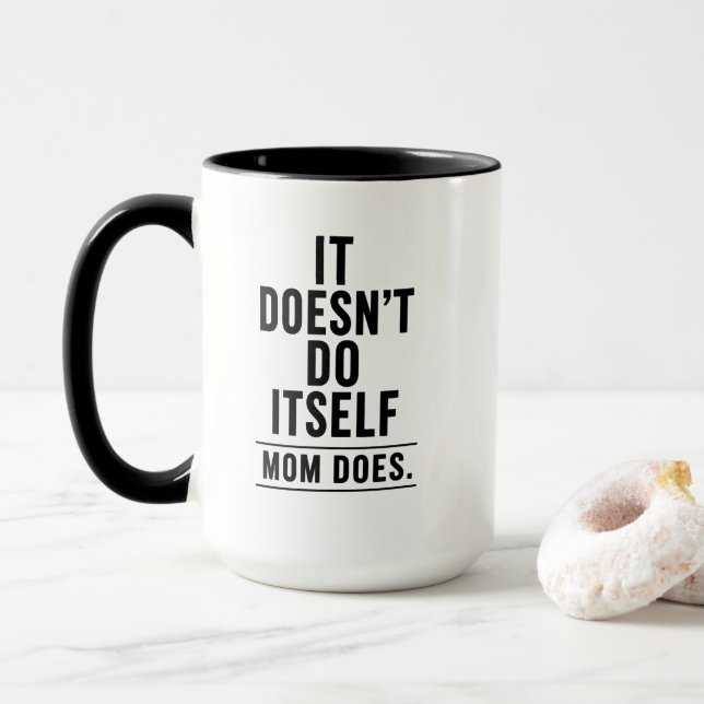 It Doesn’t Do Itself Mom Does Mug Mothers Day (With Donut)