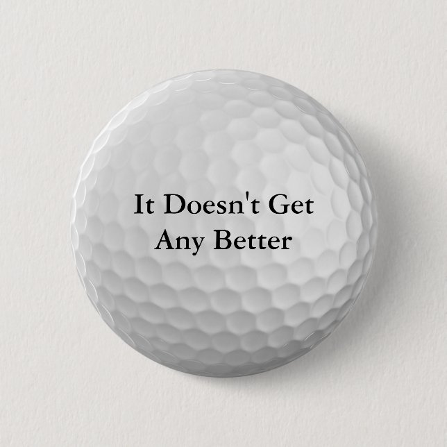 It Doesn't Get Any Better 2 Inch Round Button (Front)