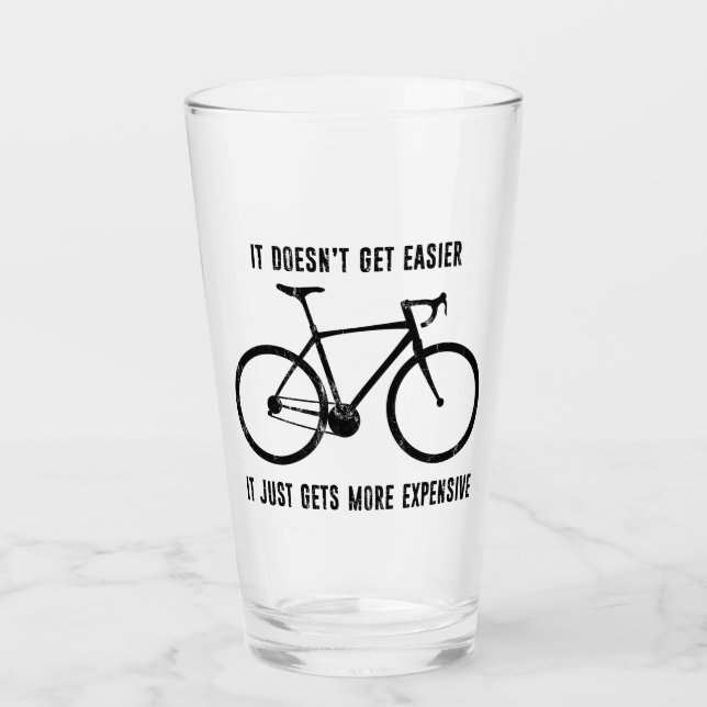 It Doesn't Get Easier It Just Gets More Expensive  Glass (Front)