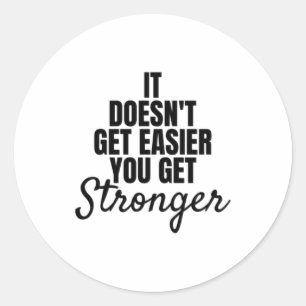 It doesn't get easier you get stronger classic round sticker