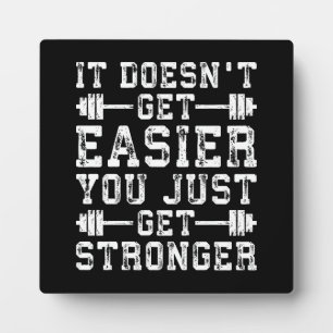 It Doesn't Get Easier, You Just Get Stronger - Gym Plaque