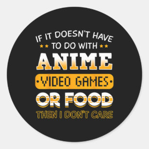 It Doesn't Have To Do With Anime Video Game Or Foo Classic Round Sticker
