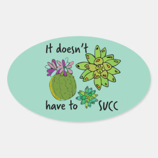 it doesn't have to succ oval sticker