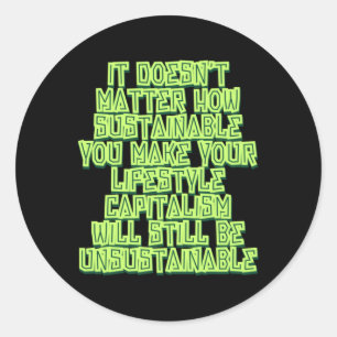 It Doesn't How Sustainable You Make Your Classic Round Sticker