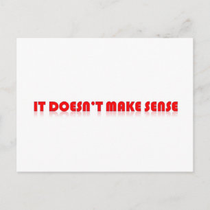 it doesnt make sense postcard