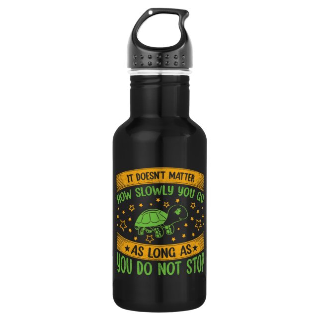 It Doesn't Matter How Slowly You Go | Don't Stop S 532 Ml Water Bottle (Front)