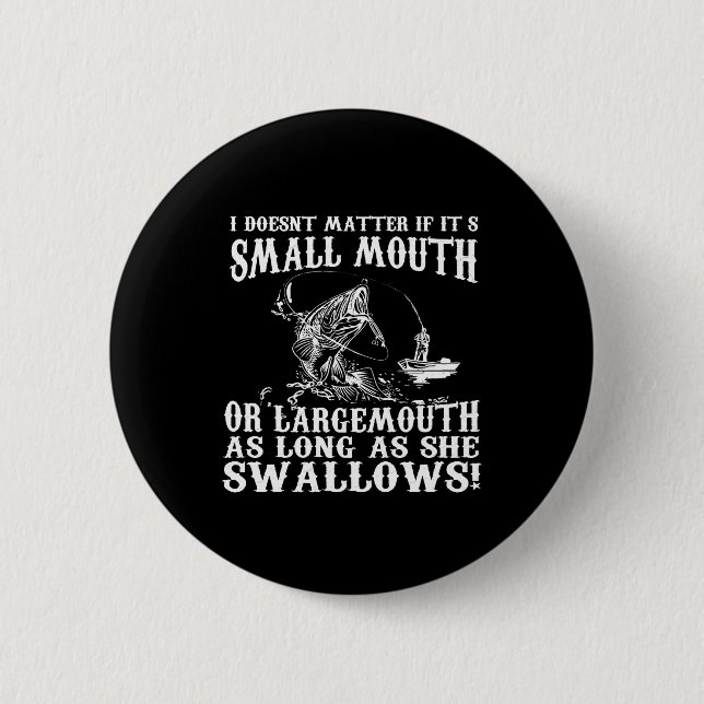 it doesnt matter if it's smallmouth or largemouth 2 inch round button (Front)