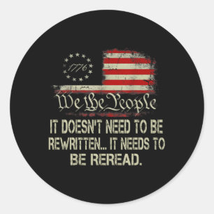 It Doesn'T Need To Be Rewritten Constitution We Th Classic Round Sticker