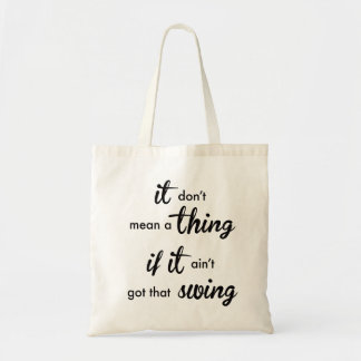 It don't mean a thing if it ain't got that SWING Tote Bag