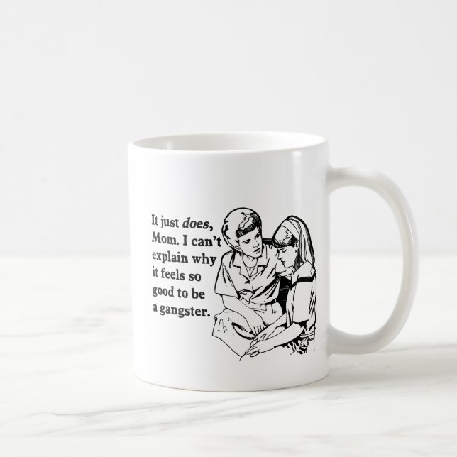 it feels good to be a gangster gangsta coffee mug (Right)