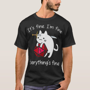 It fine I 27m fine Everything is fine cat dice T-Shirt