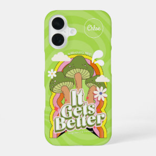 It Gets Better Good Vibes & Groovy Feels Custom iPhone 16 Case