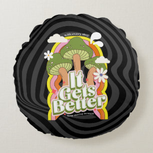 It Gets Better Good Vibes & Groovy Feels Custom Round Pillow