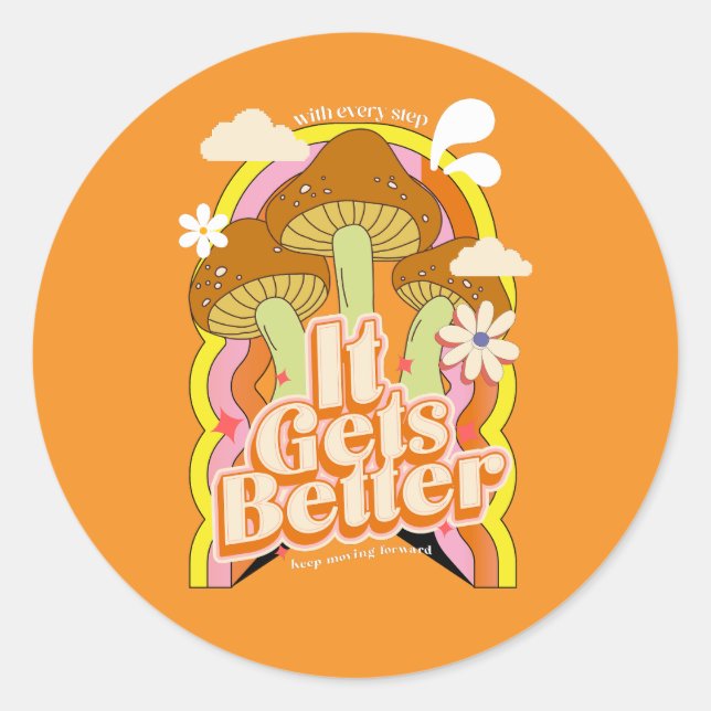 It Gets Better | Good Vibes & Retro Groovy Feels Classic Round Sticker (Front)