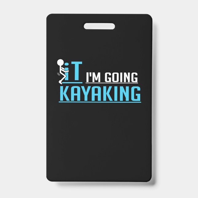 IT I Am Going Kayaking Badge (Front)