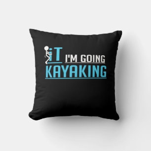 IT I Am Going Kayaking Throw Pillow