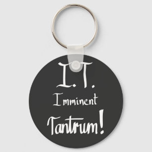 IT imminent Tantrum Funny Computer Geek Slogan Keychain