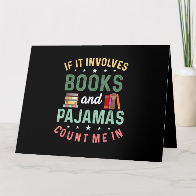 IT INVOLVES BOOKS & PAJAMAS COUNT ME IN Funny Read Card (Front)