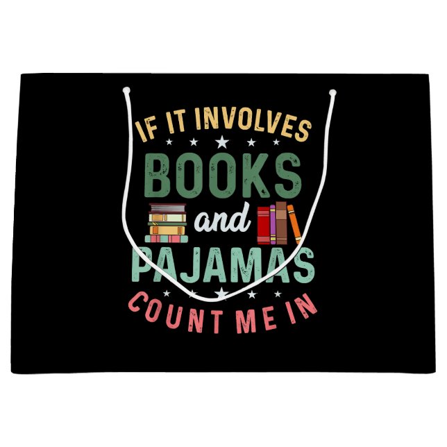 IT INVOLVES BOOKS & PAJAMAS COUNT ME IN Funny Read Large Gift Bag (Front)