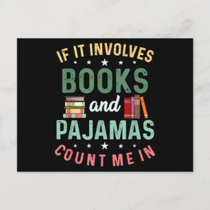 IT INVOLVES BOOKS & PAJAMAS COUNT ME IN Funny Read Postcard