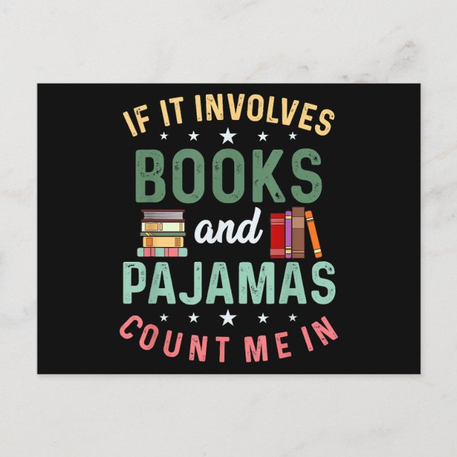 IT INVOLVES BOOKS & PAJAMAS COUNT ME IN Funny Read Postcard (Front)